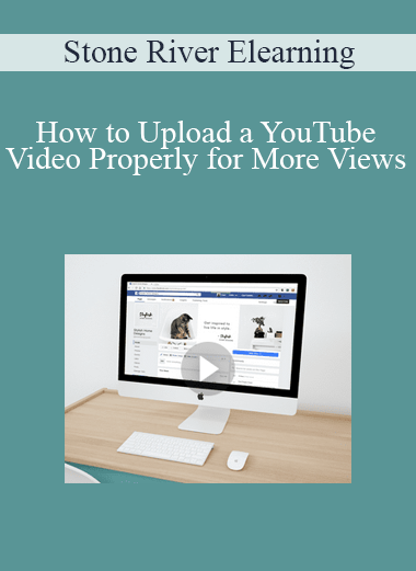 Stone River Elearning - How to Upload a YouTube Video Properly for More Views