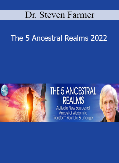 Dr. Steven Farmer - The 5 Ancestral Realms 2022
