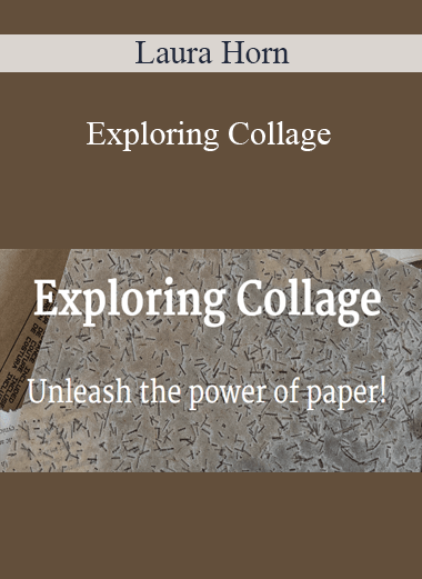 Laura Horn - Exploring Collage
