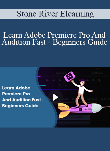 Stone River Elearning - Learn Adobe Premiere Pro And Audition Fast - Beginners Guide