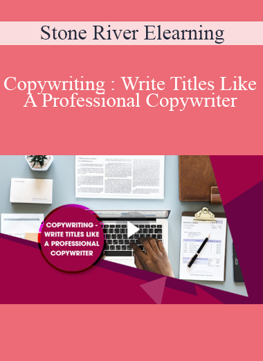 Stone River Elearning - Copywriting : Write Titles Like A Professional Copywriter