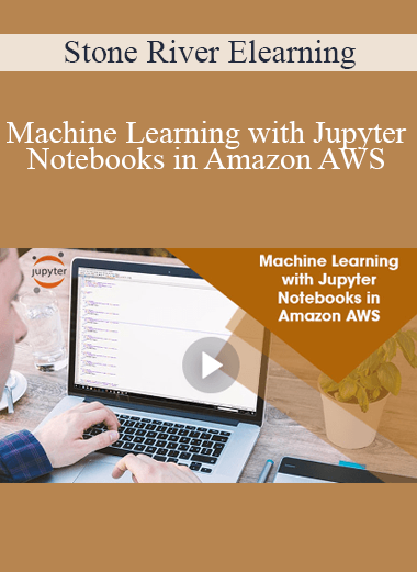 Stone River Elearning - Machine Learning with Jupyter Notebooks in Amazon AWS