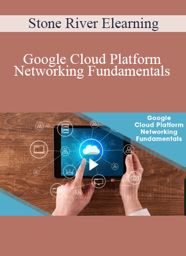 Stone River Elearning - Google Cloud Platform Networking Fundamentals