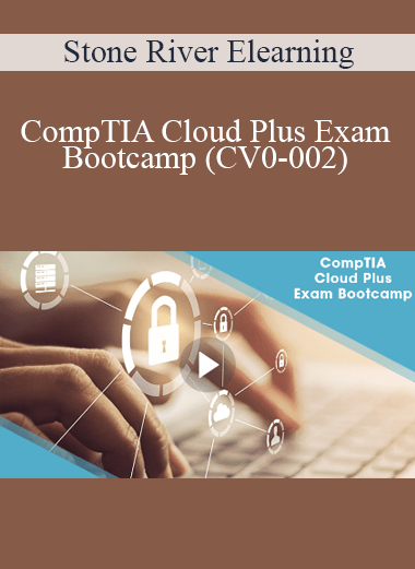 Stone River Elearning - CompTIA Cloud Plus Exam Bootcamp (CV0-002)