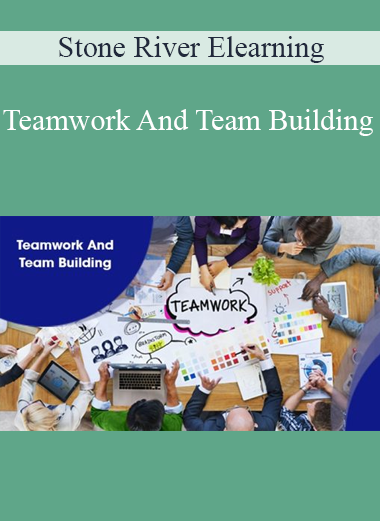 Stone River Elearning - Teamwork And Team Building