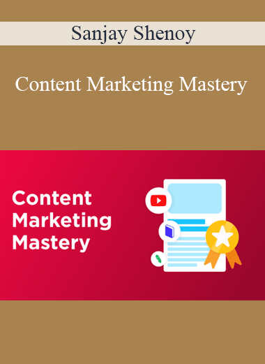 Sanjay Shenoy - Content Marketing Mastery