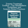 Rochelle Calvert - Trauma Treatment Toolbox - Top Mindfulness Techniques and Somatic-Based Practices
