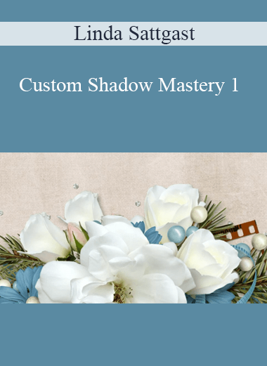 Linda Sattgast - Custom Shadow Mastery 1