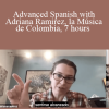 Adriana Ramirez - Advanced Spanish with Adriana Ramirez, la Música de Colombia, 7 hours