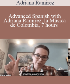 Adriana Ramirez - Advanced Spanish with Adriana Ramirez, la Música de Colombia, 7 hours