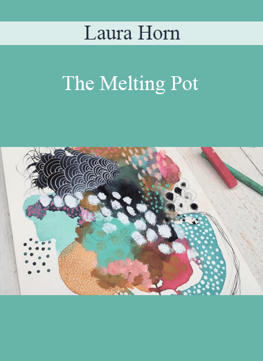 Laura Horn - The Melting Pot