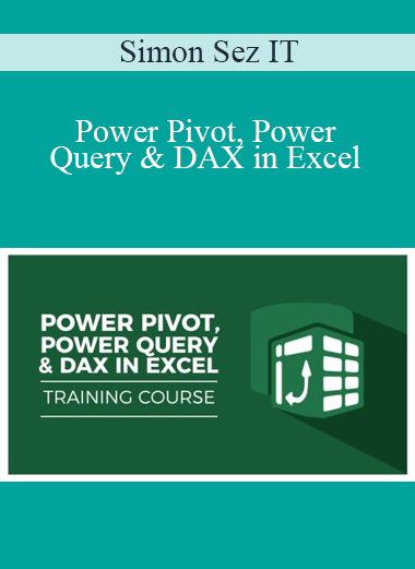 Simon Sez IT - Power Pivot, Power Query & DAX in Excel
