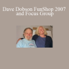 Dave Dobson FunShop 2007 and Focus Group - Group Buy