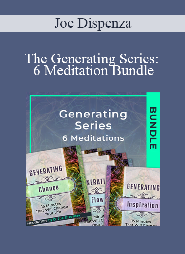 Joe Dispenza - The Generating Series: 6 Meditation Bundle
