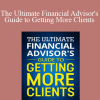 James Pollard - The Ultimate Financial Advisor's Guide to Getting More Clients