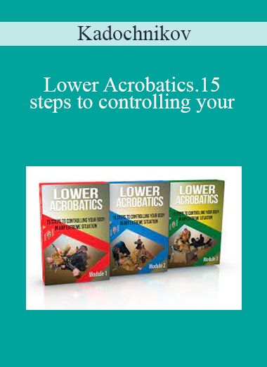 Kadochnikov - Lower Acrobatics.15 steps to controlling your