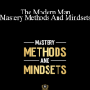 Dan Bacon - The Modern Man: Mastery Methods And Mindsets