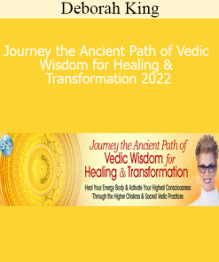 Deborah King - Journey the Ancient Path of Vedic Wisdom for Healing & Transformation 2022