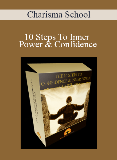 Charisma School - 10 Steps To Inner Power & Confidence