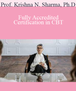 Prof. Krishna N. Sharma, Ph.D. - Fully Accredited Certification in CBT