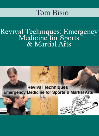 Tom Bisio - Revival Techniques: Emergency Medicine for Sports & Martial Arts
