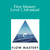 Flow Consciousness Institute – Flow Mastery Level 2 Advanced