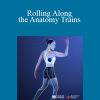 Tom Myers and Jill Miller - Rolling Along the Anatomy Trains