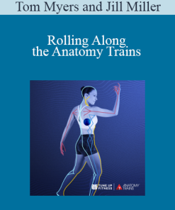 Tom Myers and Jill Miller - Rolling Along the Anatomy Trains