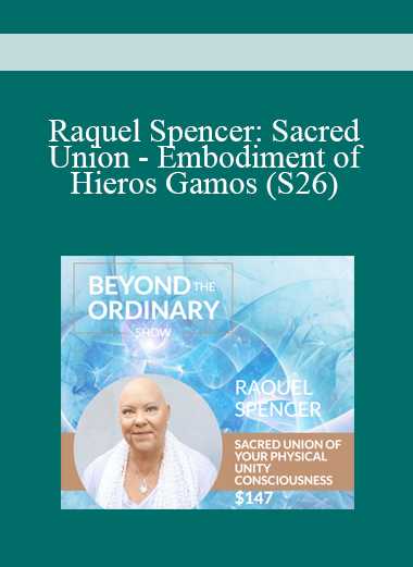 Raquel Spencer: Sacred Union - Embodiment of Hieros Gamos (S26)