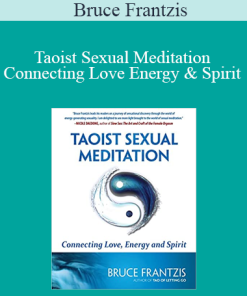 Bruce Frantzis - Taoist Sexual Meditation Connecting Love Energy and Spirit