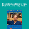 Terry Real - Breakthrough Results with Difficult Men Terry Real on Working with Narcissists Bullies Boy-Men and Avoidants