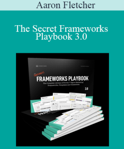 Aaron Fletcher - The Secret Frameworks Playbook 3.0
