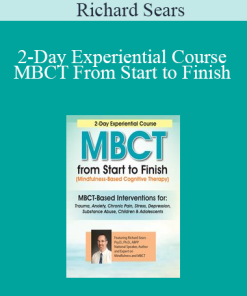 Richard Sears - 2-Day Experiential Course. MBCT From Start to Finish