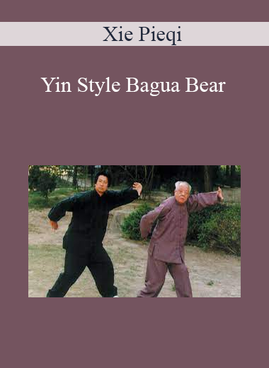 Xie Pieqi - Yin Style Bagua Bear