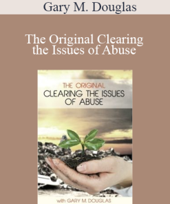 Gary M. Douglas - The Original Clearing the Issues of Abuse