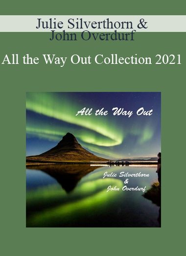 Julie Silverthorn & John Overdurf - All the Way Out Collection 2021