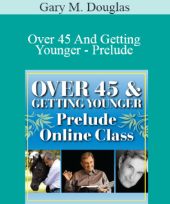 Gary M. Douglas - Over 45 And Getting Younger - Prelude