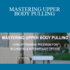 Peter Roberts - MASTERING UPPER BODY PULLING