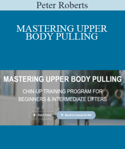 Peter Roberts - MASTERING UPPER BODY PULLING
