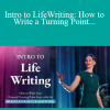 Intro to LifeWriting: How to Write a Turning Point Personal Story Using the Hero's Journey Framework