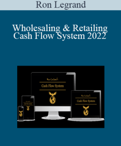 Ron Legrand - Wholesaling & Retailing Cash Flow System 2022