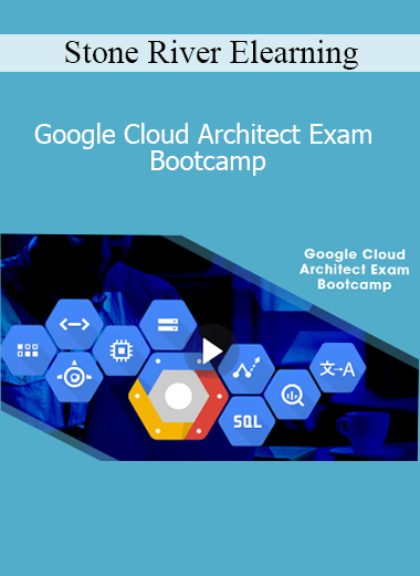 Stone River Elearning - Google Cloud Architect Exam Bootcamp