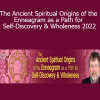 Russ Hudson - The Ancient Spiritual Origins of the Enneagram as a Path for Self-Discovery & Wholeness 2022