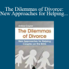 William Doherty, Terry Real, Tammy Nelson, and more! - The Dilemmas of Divorce: New Approaches for Helping Couples on the Brink