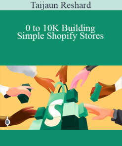 Taijaun Reshard - 0 to 10K Building Simple Shopify Stores