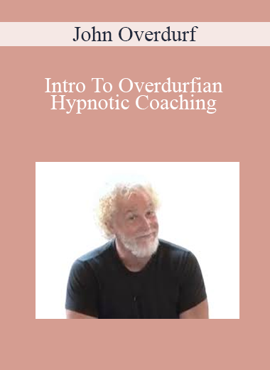 John Overdurf - Intro To Overdurfian Hypnotic Coaching