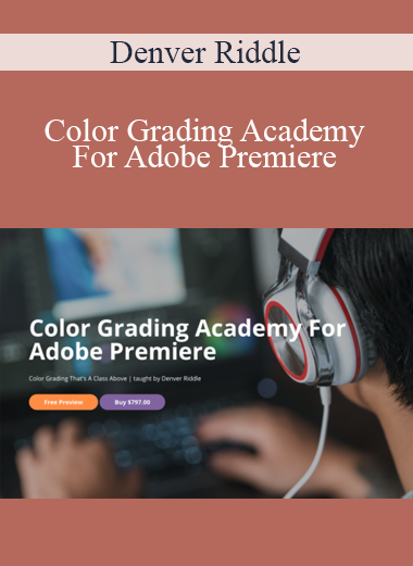 Denver Riddle - Color Grading Academy For Adobe Premiere