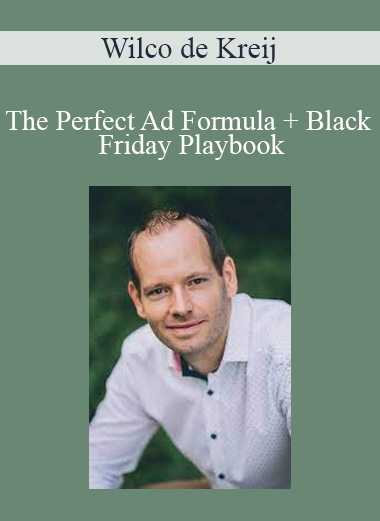 Wilco de Kreij - The Perfect Ad Formula + Black Friday Playbook