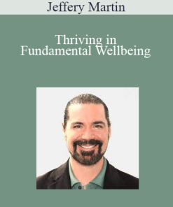 Jeffery Martin - Thriving in Fundamental Wellbeing