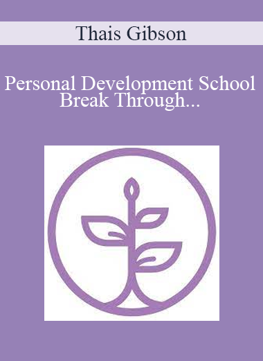 Thais Gibson - Personal Development School - Break Through Self-Sabotage & Procrastination For Good